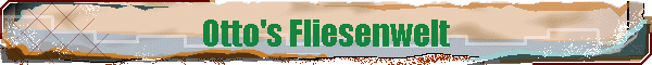 Otto's Fliesenwelt
